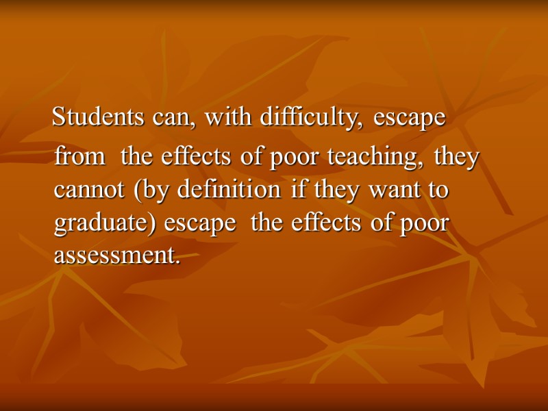 Students can, with difficulty, escape     from  the effects of